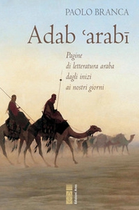 Adab 'arabï. Pagine di letteratura araba dagli inizi ai nostri giorni - Librerie.coop