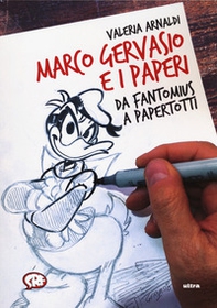 Marco Gervasio e i paperi. Da Fantomius a Papertotti - Librerie.coop