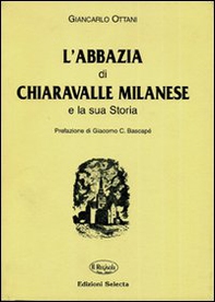 L'abbazia di Chiaravalle milanese e la sua storia (rist. anastatica) - Librerie.coop