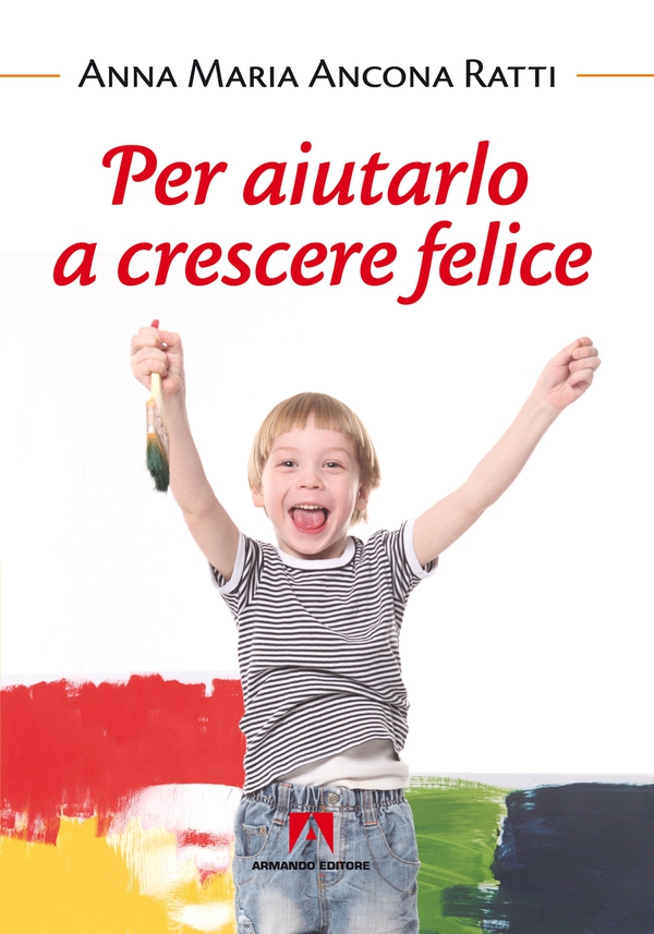 Per aiutarlo a crescere felice - Librerie.coop Per aiutarlo a crescere felice - Librerie.coop