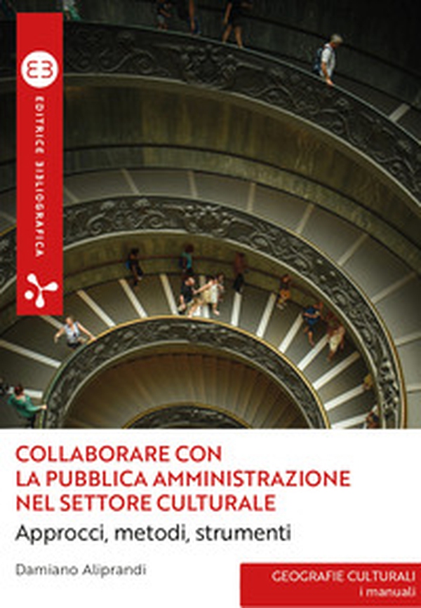 Collaborare con la pubblica amministrazione nel settore culturale. Approcci, metodi, strumenti - Librerie.coop