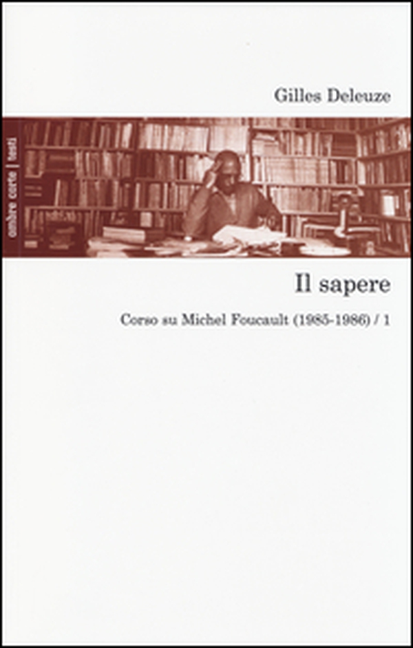 Il sapere. Corso su Michel Foucault (1985-1986) - Vol. 1 - Librerie.coop Il sapere. Corso su Michel Foucault (1985-1986) - Vol. 1 - Librerie.coop