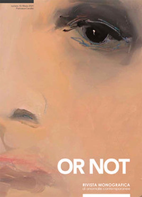 Or not. Rivista monografica di anomalie contemporanee. Ediz. italiana e inglese - Librerie.coop Or not. Rivista monografica di anomalie contemporanee. Ediz. italiana e inglese - Librerie.coop