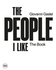 Giovanni Gastel. The people I like. The book - Librerie.coop