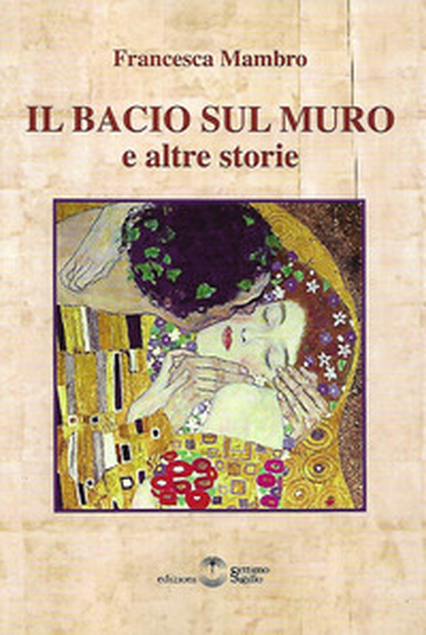 Il bacio sul muro e altre storie - Librerie.coop Il bacio sul muro e altre storie - Librerie.coop