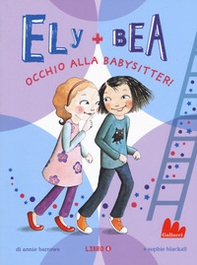 Occhio alla babysitter! Ely + Bea - Vol. 4 - Librerie.coop