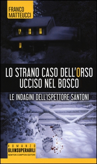 Lo strano caso dell'orso ucciso nel bosco. Le indagini dell'ispettore Santoni - Librerie.coop