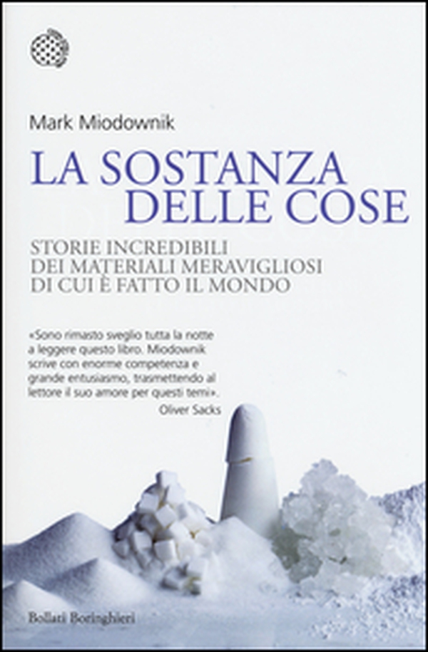 La sostanza delle cose. Storie incredibili dei materiali meravigliosi di cui è fatto il mondo - Librerie.coop La sostanza delle cose. Storie incredibili dei materiali meravigliosi di cui è fatto il mondo - Librerie.coop