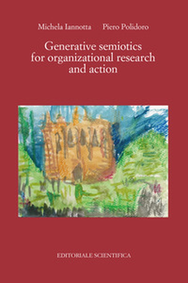 Generative semiotics for organizational research and action - Librerie.coop Generative semiotics for organizational research and action - Librerie.coop