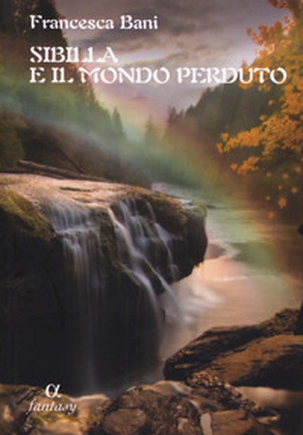 Sibilla e il mondo perduto - Librerie.coop Sibilla e il mondo perduto - Librerie.coop