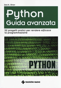 Python. Guida avanzata. 52 progetti pratici per rendere efficace la programmazione - Librerie.coop