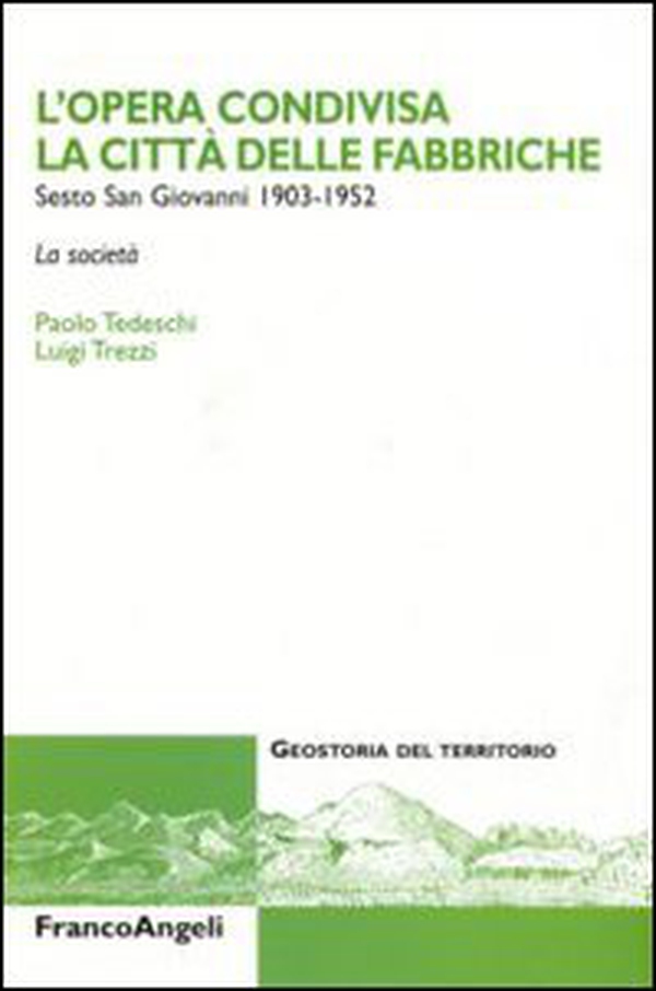 L'opera condivisa. La città delle fabbriche. Sesto San Giovanni (1930-1952). La società - Librerie.coop L'opera condivisa. La città delle fabbriche. Sesto San Giovanni (1930-1952). La società - Librerie.coop