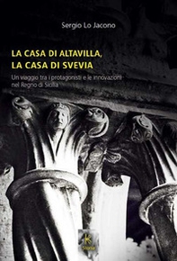La casa di Altavilla, la casa di Svevia. Un viaggio tra i protagonisti e le innovazioni nel Regno di Sicilia - Librerie.coop