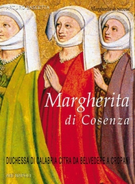 Margherita di Savoia, Margherita di Cosenza: Duchessa di Calabria Citra da Belvedere a Cropani - Librerie.coop