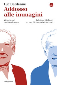 Addosso alle immagini. Viaggio nel nostro cinema - Librerie.coop