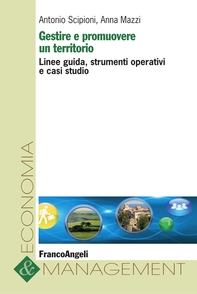 Gestire e promuovere un territorio. Linee guida, strumenti operativi e casi studio - Librerie.coop Gestire e promuovere un territorio. Linee guida, strumenti operativi e casi studio - Librerie.coop