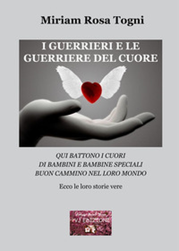 I guerrieri e le guerriere del cuore. Qui battono i cuori di bambini e bambine speciali. Buon cammino nel loro mondo - Librerie.coop I guerrieri e le guerriere del cuore. Qui battono i cuori di bambini e bambine speciali. Buon cammino nel loro mondo - Librerie.coop