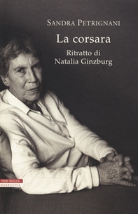 La corsara. Ritratto di Natalia Ginzburg - Librerie.coop