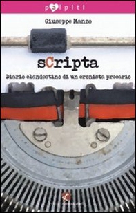 Scripta. Diario clandestino di un cronista precario - Librerie.coop Scripta. Diario clandestino di un cronista precario - Librerie.coop