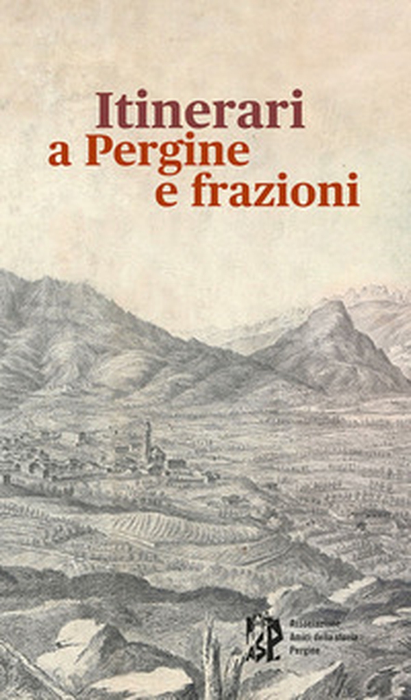 Itinerari a Pergine e frazioni. In cammino tra storia, cultura, tradizioni - Librerie.coop Itinerari a Pergine e frazioni. In cammino tra storia, cultura, tradizioni - Librerie.coop