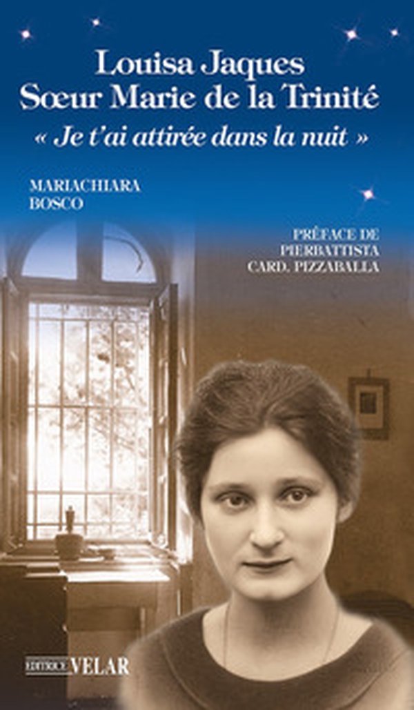 Louisa Jaques soeur Marie de la Trinité. «Je t'ai attiréè dans la nuit» - Librerie.coop