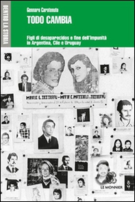Todo cambia. Figli di desaparecidos e fine dell'impunità in Argentina, Cile e Uruguay - Librerie.coop