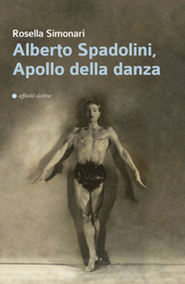 Alberto Spadolini, Apollo della danza - Librerie.coop Alberto Spadolini, Apollo della danza - Librerie.coop