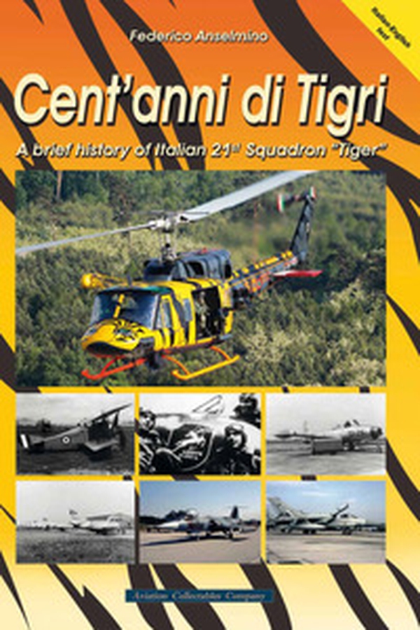 Cent'anni di Tigri. A brief history of Italian 21st Squadron "Tiger" - Librerie.coop Cent'anni di Tigri. A brief history of Italian 21st Squadron "Tiger" - Librerie.coop