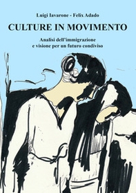 Culture in movimento. Analisi dell'immigrazione e visione per un futuro condiviso - Librerie.coop