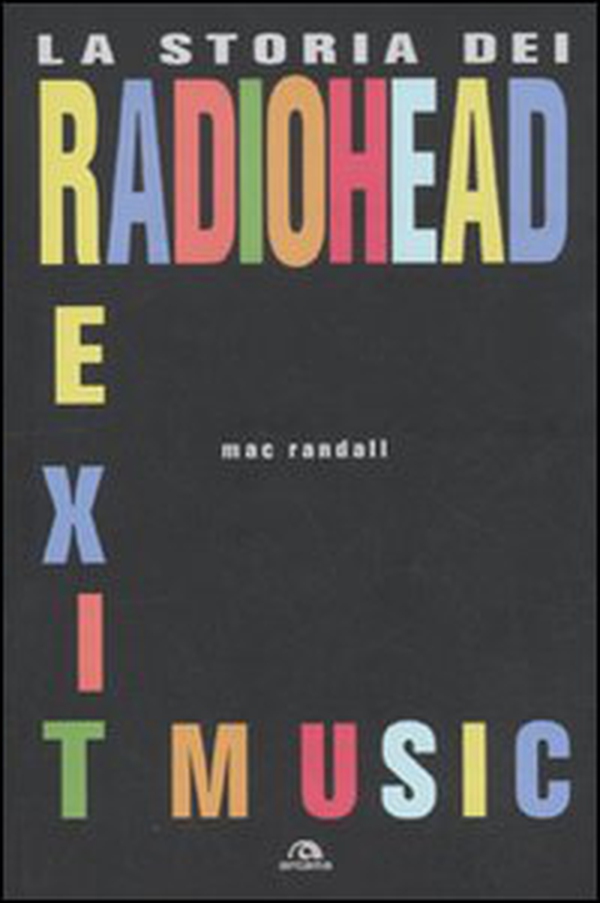 Exit Music. La storia dei Radiohead - Librerie.coop Exit Music. La storia dei Radiohead - Librerie.coop