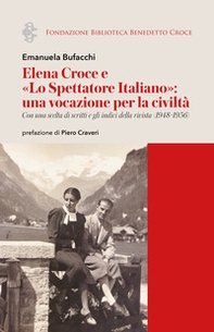 Elena Croce e «Lo Spettatore Italiano»: una vocazione per la civiltà. Con una scelta di scritti e gli indici della rivista (1948-1956) - Librerie.coop