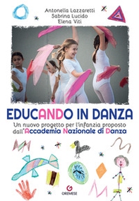 Educando in danza. Un nuovo progetto per l'infanzia proposto dall'Accademia Nazionale di Danza - Librerie.coop