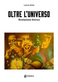 Oltre l'universo. Rivelazione onirica - Librerie.coop