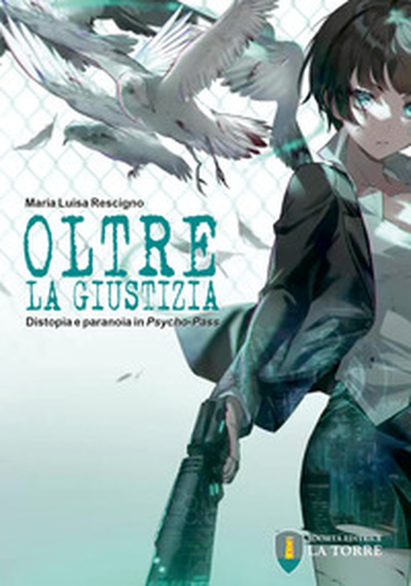 Oltre la giustizia. Distopia e paranoia in Psycho-Pass - Librerie.coop