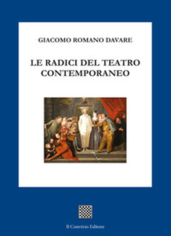 Le radici del teatro contemporaneo - Librerie.coop Le radici del teatro contemporaneo - Librerie.coop
