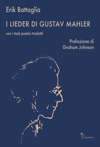 I Lieder di Gustav Mahler. Con i testi poetici tradotti - Librerie.coop