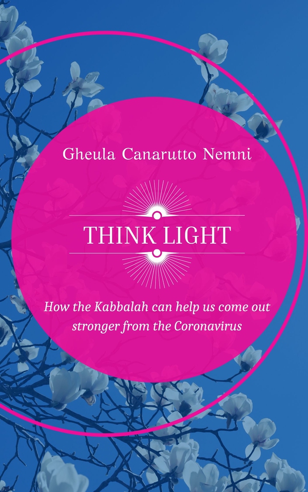 Think Light. How the Kabbalah can help us come out stronger from the Coronavirus - Librerie.coop Think Light. How the Kabbalah can help us come out stronger from the Coronavirus - Librerie.coop