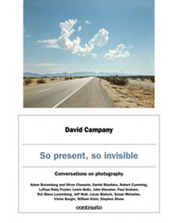 So present, so invisible. Conversations on photography - Librerie.coop So present, so invisible. Conversations on photography - Librerie.coop