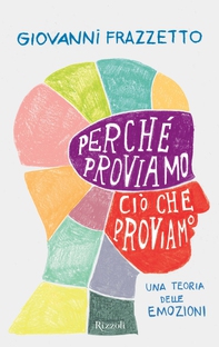 Perché proviamo ciò che proviamo - Librerie.coop