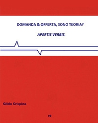 Domanda & offerta, sono teoria? Apertis verbis - Librerie.coop Domanda & offerta, sono teoria? Apertis verbis - Librerie.coop