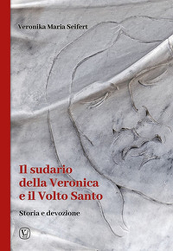 Il sudario della Veronica e il volto santo. Storia e devozione - Librerie.coop Il sudario della Veronica e il volto santo. Storia e devozione - Librerie.coop