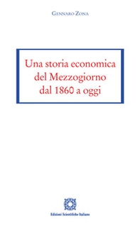 Una storia economica del Mezzogiorno dal 1860 a oggi - Librerie.coop