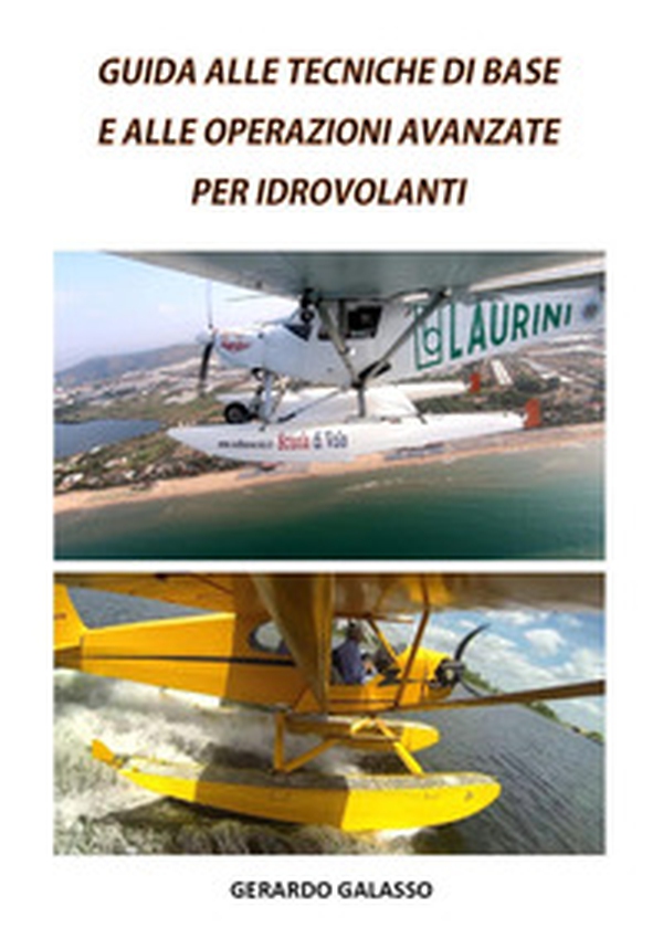 Guida alle tecniche di base e alle operazioni avanzate per idrovolanti - Librerie.coop Guida alle tecniche di base e alle operazioni avanzate per idrovolanti - Librerie.coop