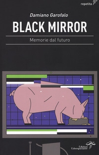 Black mirror. Memorie dal futuro - Librerie.coop