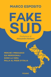 Fake Sud. Perché i pregiudizi sui meridionali sono la vera palla al piede d'Italia - Librerie.coop