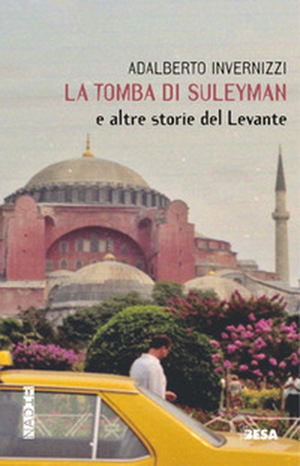 La tomba di Suleyman e altre storie del Levante - Librerie.coop La tomba di Suleyman e altre storie del Levante - Librerie.coop