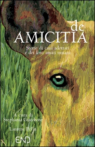De amicitia. Storie di cani adottati e dei loro amici umani - Librerie.coop