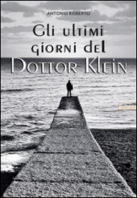 Gli ultimi giorni del dottor Klein - Librerie.coop