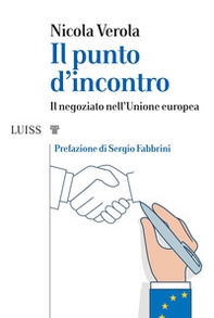 Il punto d'incontro. Il negoziato nell'Unione Europea - Librerie.coop