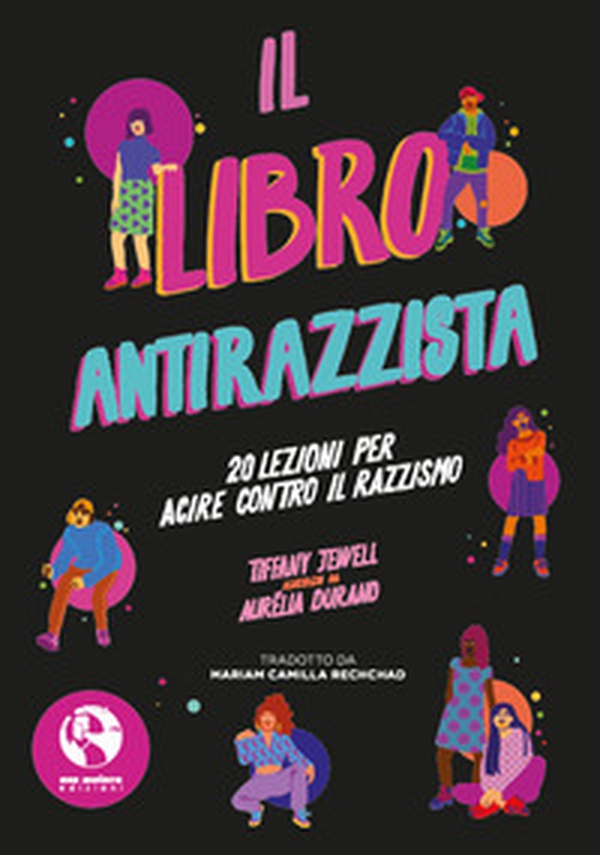Il libro antirazzista. 20 lezioni per agire contro il razzismo - Librerie.coop Il libro antirazzista. 20 lezioni per agire contro il razzismo - Librerie.coop